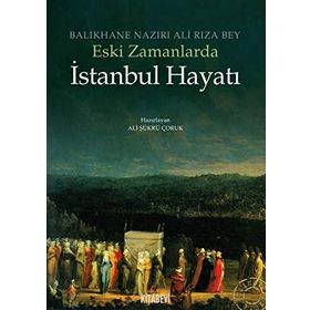 ESKI ZAMANLARDA İSTANBUL HAYATI - BALIKHANE NAZIRI ALI RIZA BEY