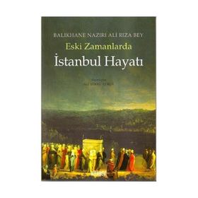 ESKI ZAMANLARDA İSTANBUL HAYATI - BALIKHANE NAZIRI ALI RIZA BEY
