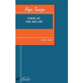 Eskiçağ Ahlakları - Afşar Timuçin