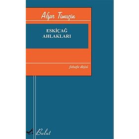 Eskiçağ Ahlakları - Afşar Timuçin
