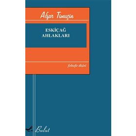 Eskiçağ Ahlakları - Afşar Timuçin