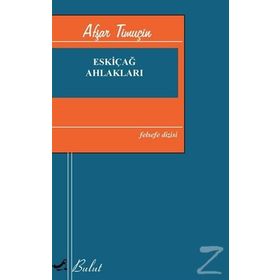 Eskiçağ Ahlakları - Afşar Timuçin