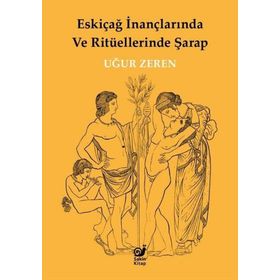 Eskiçağ İnançlarında ve Ritüellerinde Şarap Sakin Kitap