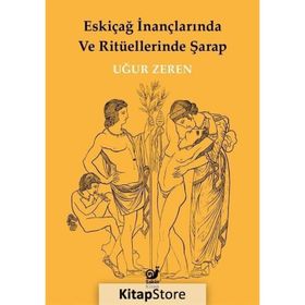 Eskiçağ İnançlarında ve Ritüellerinde Şarap Sakin Kitap