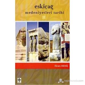 ESKİÇAĞ MEDENIYETLERI TARIHI - EKREM MEMİŞ