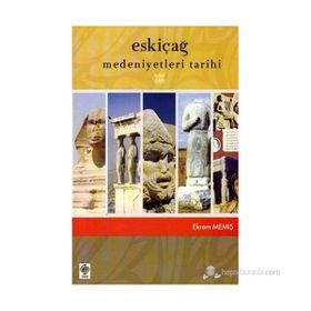 ESKİÇAĞ MEDENIYETLERI TARIHI - EKREM MEMİŞ