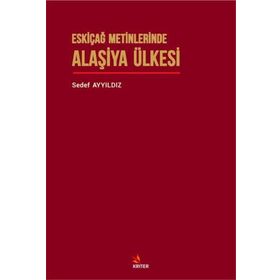 Eskiçağ Metinlerinde Alaşiya Ülkesi - Sedef Ayyıldız