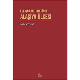 Eskiçağ Metinlerinde Alaşiya Ülkesi - Sedef Ayyıldız