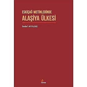 Eskiçağ Metinlerinde Alaşiya Ülkesi - Sedef Ayyıldız