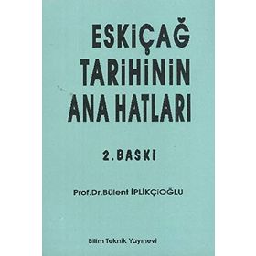 ESKİÇAĞ TARIHININ ANA HATLARI - BÜLENT İPLİKÇİOĞLU