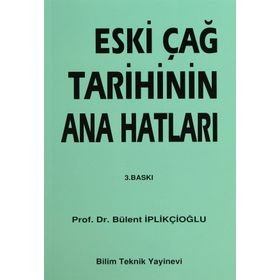 ESKİÇAĞ TARIHININ ANA HATLARI - BÜLENT İPLİKÇİOĞLU