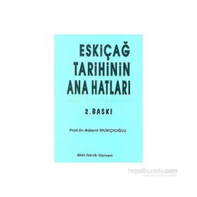 ESKİÇAĞ TARIHININ ANA HATLARI - BÜLENT İPLİKÇİOĞLU