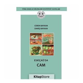Eskiçağ’da Cam - Daniş Baykan Ceren Baykal
