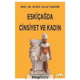 Eskiçağda Cinsiyet ve Kadın - Hatice Palaz Erdemir