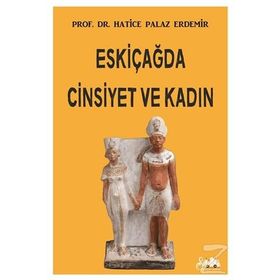 Eskiçağda Cinsiyet ve Kadın - Hatice Palaz Erdemir