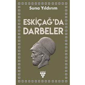 Eskiçağ'da Darbeler - Suna Yıldırım