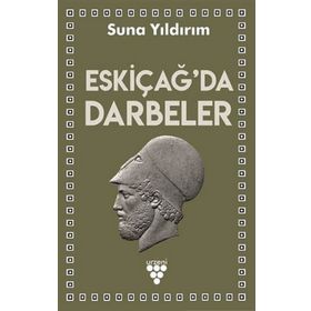 Eskiçağ'da Darbeler - Suna Yıldırım