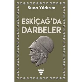 Eskiçağ'da Darbeler - Suna Yıldırım