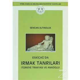 Eskiçağ’da Irmak Tanrıları - Sencan Altınoluk