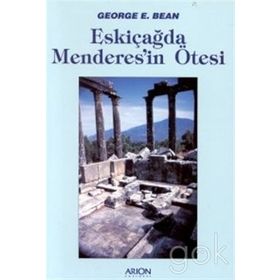 ESKİÇAĞDA MENDERES'IN ÖTESİ - GEORGE E. BEAN