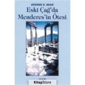ESKİÇAĞDA MENDERES'IN ÖTESİ - GEORGE E. BEAN