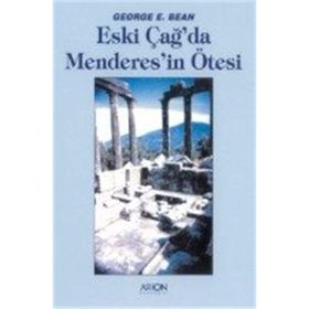 ESKİÇAĞDA MENDERES'IN ÖTESİ - GEORGE E. BEAN