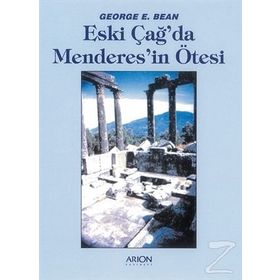 ESKİÇAĞDA MENDERES'IN ÖTESİ - GEORGE E. BEAN