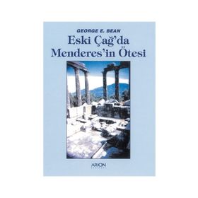 ESKİÇAĞDA MENDERES'IN ÖTESİ - GEORGE E. BEAN