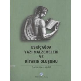 Eskiçağda Yazı Malzemeleri ve Kitabın Oluşumu - Nuray Yıldız
