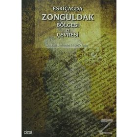 ESKIÇAĞDA ZONGULDAK BÖLGESI VE ÇEVRESI - GÜNGÖR KARAUĞUZ;ALI ÖZCAN