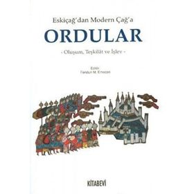 ESKİÇAĞ'DAN MODERN ÇAĞ'A ORDULAR - FERIDUN M. EMECEN