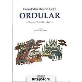 ESKİÇAĞ'DAN MODERN ÇAĞ'A ORDULAR - FERIDUN M. EMECEN