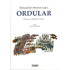 ESKİÇAĞ'DAN MODERN ÇAĞ'A ORDULAR - FERIDUN M. EMECEN