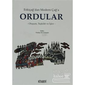 ESKİÇAĞ'DAN MODERN ÇAĞ'A ORDULAR - FERIDUN M. EMECEN
