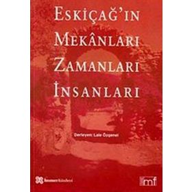 ESKİÇAĞIN MEKANLARI ZAMANLARI İNSANLARI - LALE ÖZGENEL