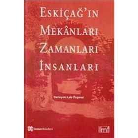 ESKİÇAĞIN MEKANLARI ZAMANLARI İNSANLARI - LALE ÖZGENEL