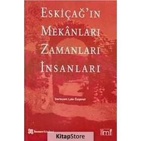 ESKİÇAĞIN MEKANLARI ZAMANLARI İNSANLARI - LALE ÖZGENEL