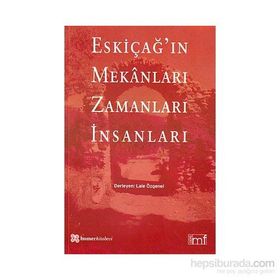 ESKİÇAĞIN MEKANLARI ZAMANLARI İNSANLARI - LALE ÖZGENEL