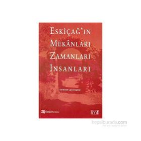 ESKİÇAĞIN MEKANLARI ZAMANLARI İNSANLARI - LALE ÖZGENEL