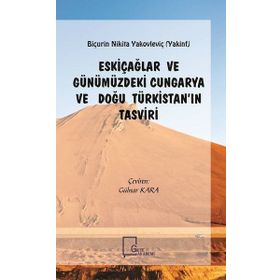Eskiçağlar ve Günümüzdeki Cungarya ve Doğu Türkistan'ın Tasviri - Buçurin Nikita Yakovleviç