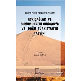Eskiçağlar ve Günümüzdeki Cungarya ve Doğu Türkistan'ın Tasviri - Buçurin Nikita Yakovleviç