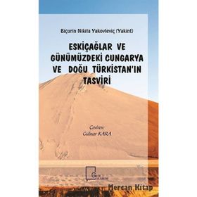 Eskiçağlar ve Günümüzdeki Cungarya ve Doğu Türkistan'ın Tasviri - Buçurin Nikita Yakovleviç