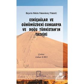 Eskiçağlar ve Günümüzdeki Cungarya ve Doğu Türkistan'ın Tasviri - Buçurin Nikita Yakovleviç