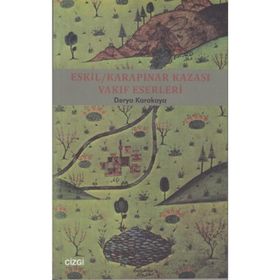 ESKIL - KARAPINAR KAZASI VAKIF ESERLERI - DERYA KARAKAYA