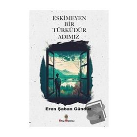 Eskimeyen Bir Türküdür Adımız - Eren Şaban Gündüz
