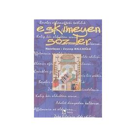 ESKIMEYEN SÖZLER - ZEYNEP BALCIOĞLU