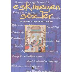 ESKIMEYEN SÖZLER - ZEYNEP BALCIOĞLU
