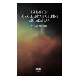 Eskimeyen Türk Edebiyatı Üzerine Mülakatlar - Vedat Ali Tok
