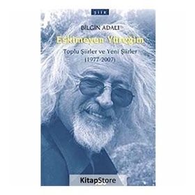 ESKIMEYEN YÜREĞİM TOPLU ŞİİRLER VE YENI ŞİİRLER (1977-2007) - BILGIN ADALI