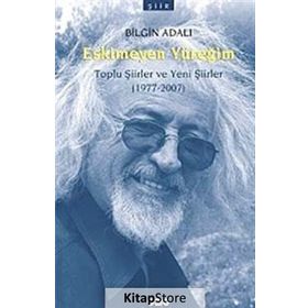 ESKIMEYEN YÜREĞİM TOPLU ŞİİRLER VE YENI ŞİİRLER (1977-2007) - BILGIN ADALI